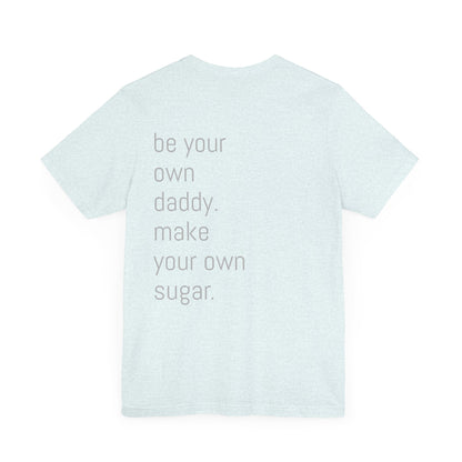 Unisex Motivation T-Shirt - 'Be Your Own Daddy' Unisex Tee