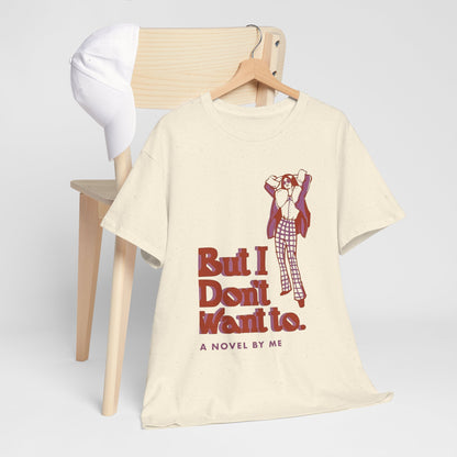 Cool Unisex Tee - 'I Don't Want to' Design