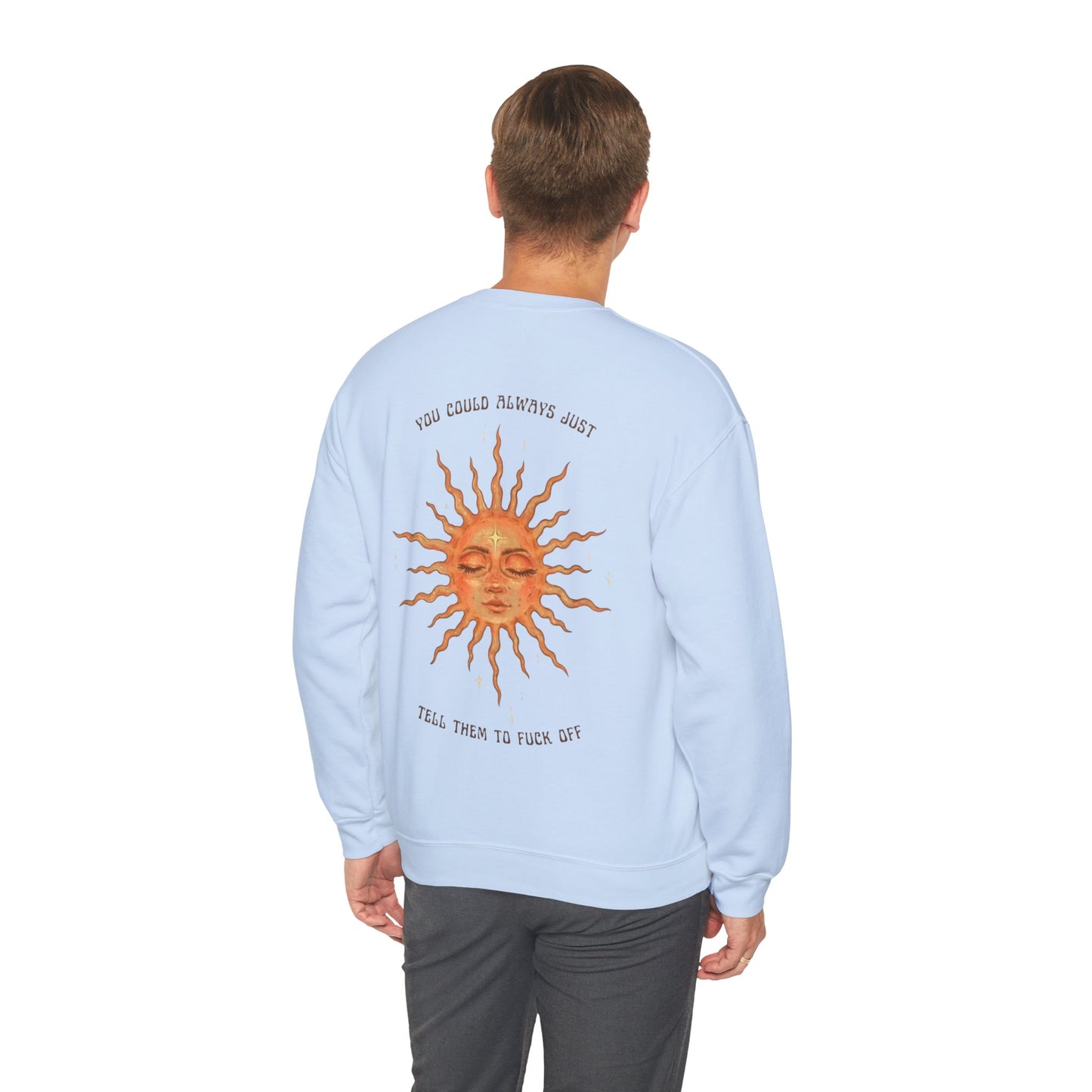 Sun Face Crewneck Sweatshirt — “You Could Always Just Tell Them to Fuck Off” Retro Sun Graphic