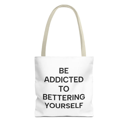 Motivational Tote Bag - Be Addicted to Bettering Yourself