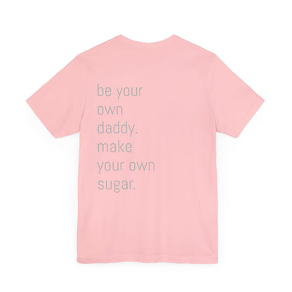 Unisex Motivation T-Shirt - 'Be Your Own Daddy' Unisex Tee