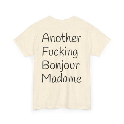 Unisex Graphic Tee - Another Fucking Bonjour Madame Design