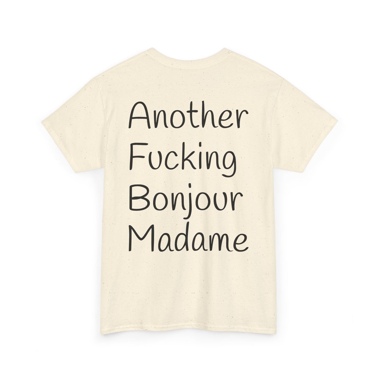 Unisex Graphic Tee - Another Fucking Bonjour Madame Design