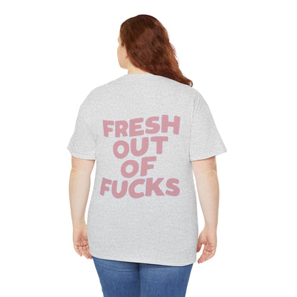 Unisex Cotton Tee - Fresh Out of Fucks Statement Shirt
