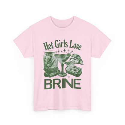 Perfect T-Shirt Design - Hot Girls Love Brine Unisex Heavy Cotton Tee
