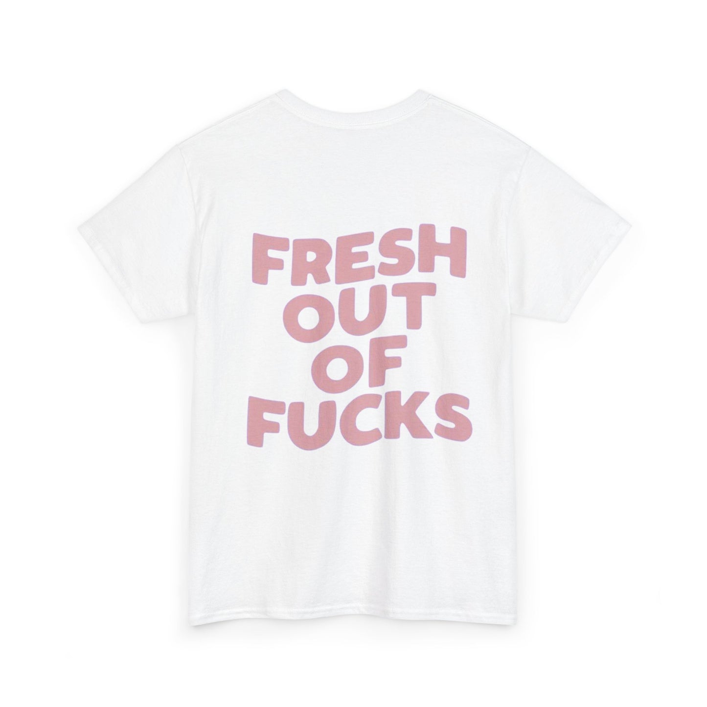 Unisex Cotton Tee - Fresh Out of Fucks Statement Shirt
