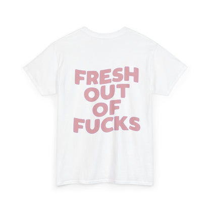 Unisex Cotton Tee - Fresh Out of Fucks Statement Shirt