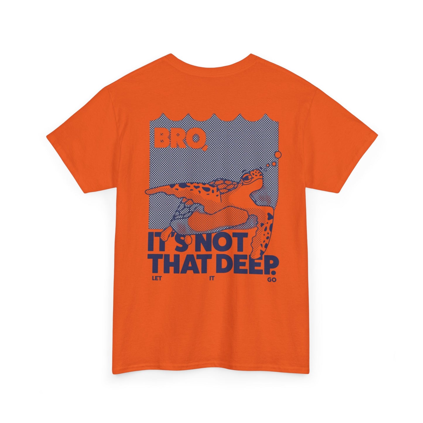 Unisex Graphic Tee - Bro, it is not that deep.