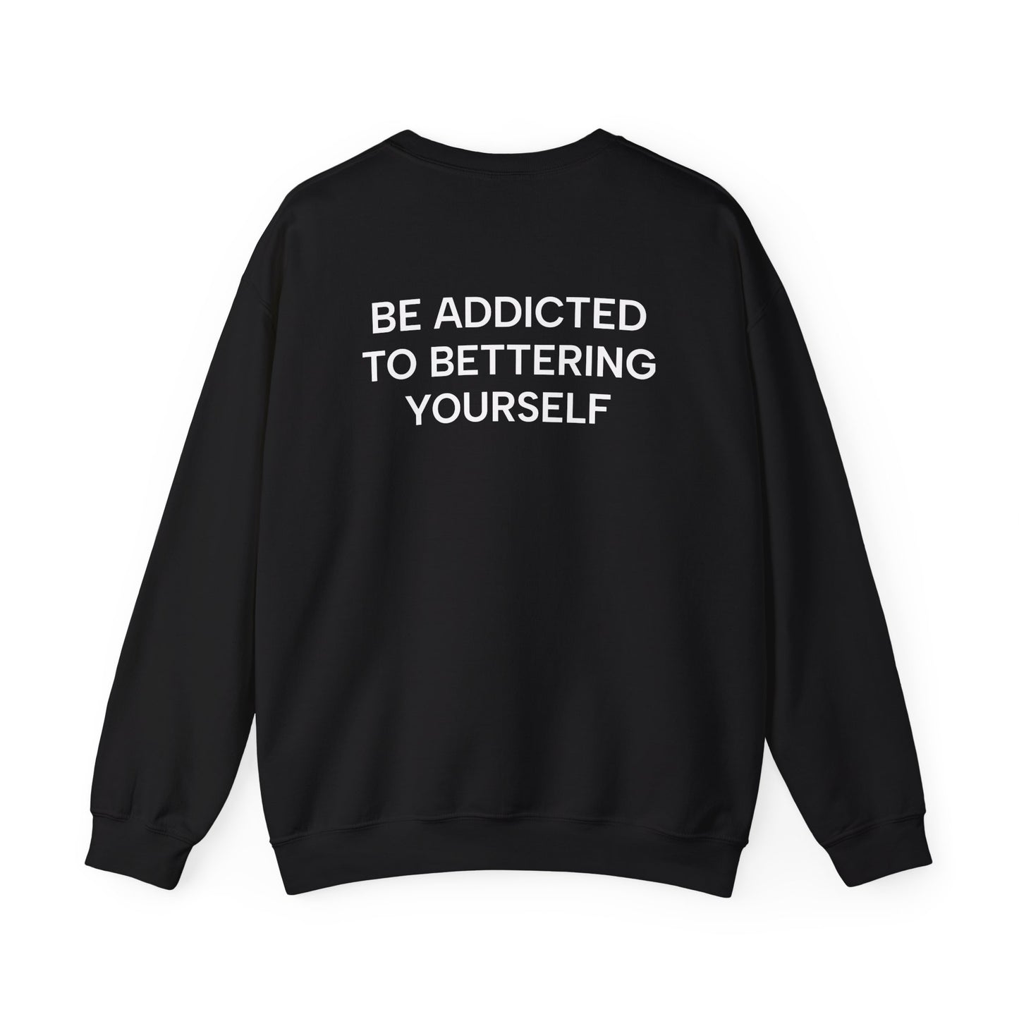 Motivational Sweatshirt - BE ADDICTED TO BETTERING YOURSELF