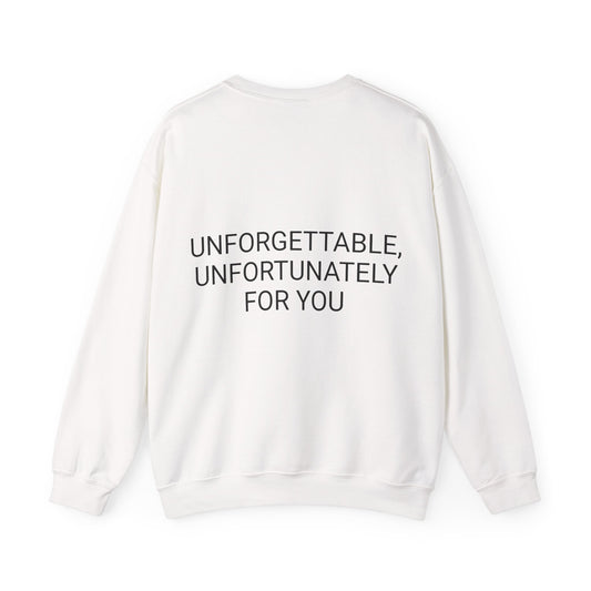 Crewneck Sweatshirt — “Unforgettable, Unfortunately for You” Minimalist Back Print