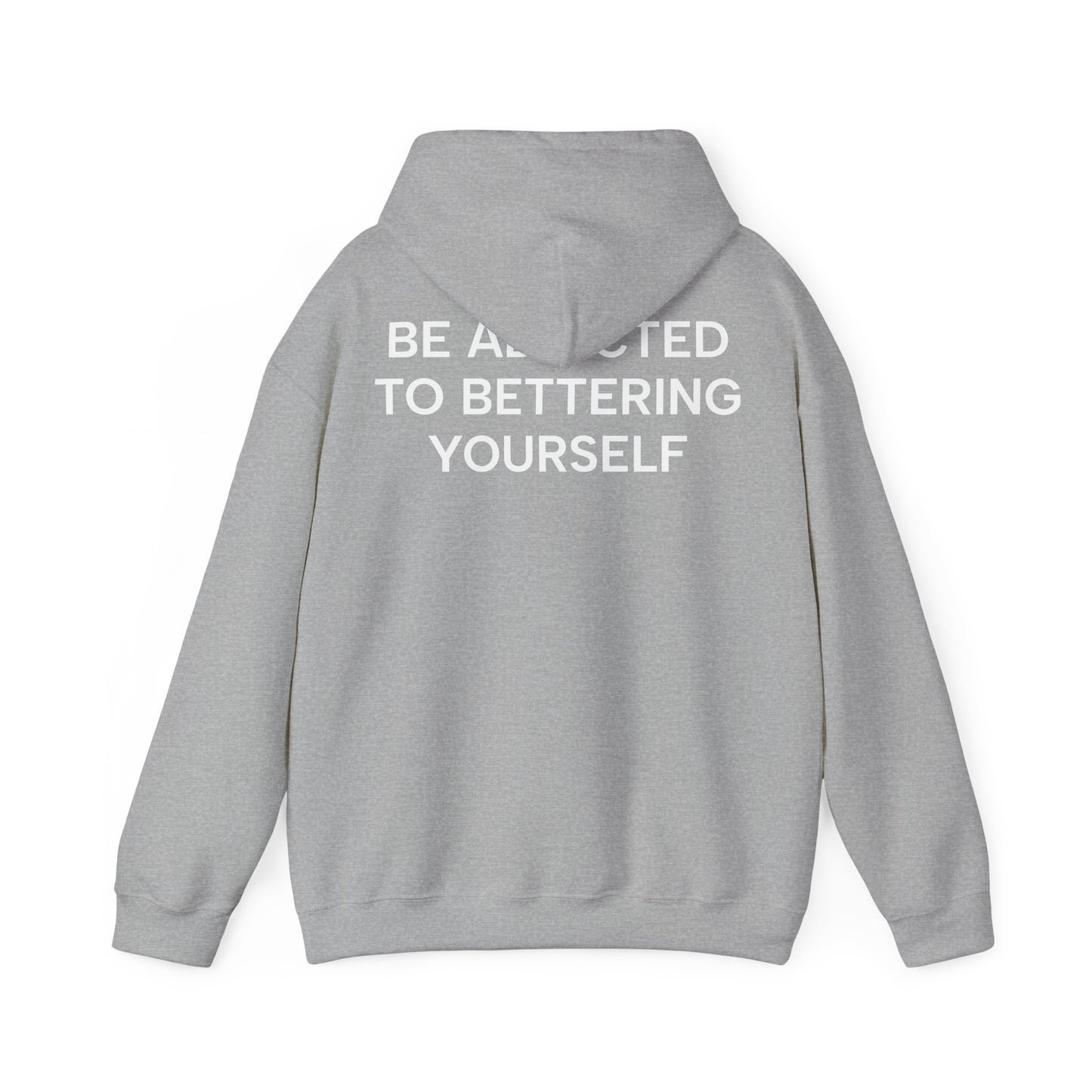 Unisex Cotton Hoodie - Be Addicted to Bettering Yourself Heavy Blend Sweatshirt