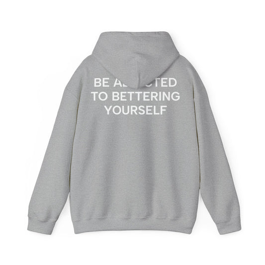 Unisex Cotton Hoodie - Be Addicted to Bettering Yourself Heavy Blend Sweatshirt