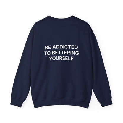 Motivational Sweatshirt - BE ADDICTED TO BETTERING YOURSELF