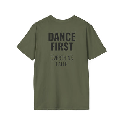 Dance First Overthink Later T-Shirt - Unisex Motivating Tee