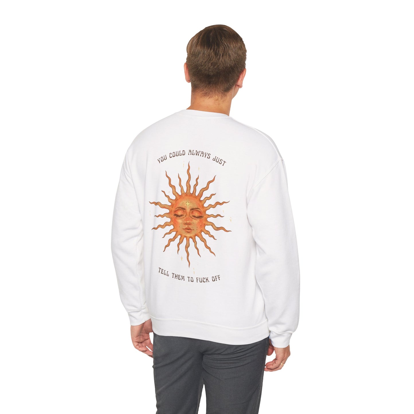 Sun Face Crewneck Sweatshirt — “You Could Always Just Tell Them to Fuck Off” Retro Sun Graphic