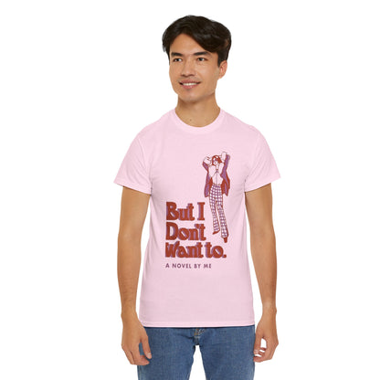 Cool Unisex Tee - 'I Don't Want to' Design