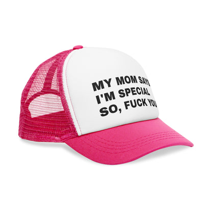 Mesh Cap - My mom says i am special so fuck you.