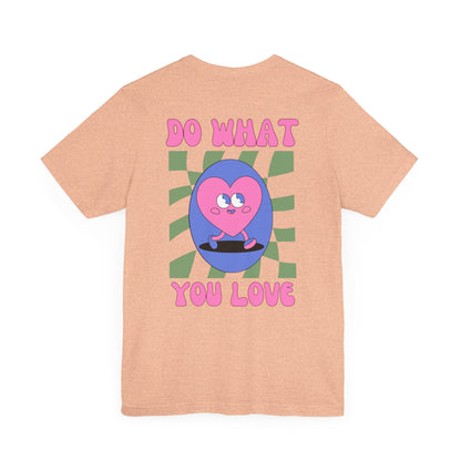 Unisex Jersey Short Sleeve Tee - Do What You Love