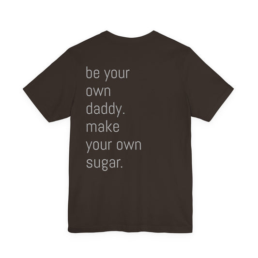 Unisex Motivation T-Shirt - 'Be Your Own Daddy' Unisex Tee