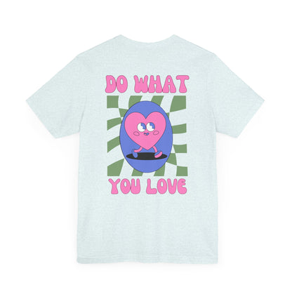 Unisex Jersey Short Sleeve Shirt - Do What You Love