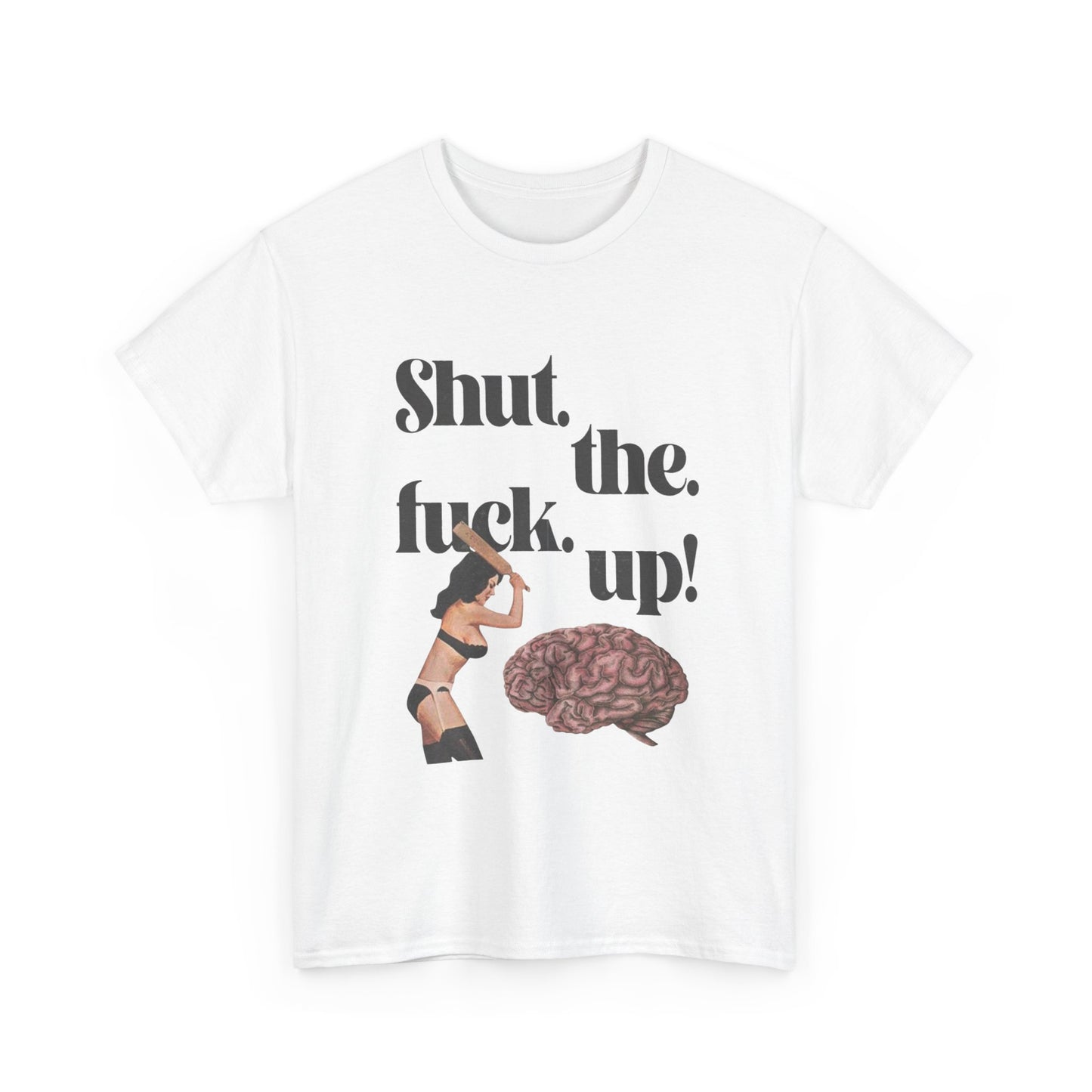Funny Unisex Heavy Cotton Tee - "Shut the F**k Up!"