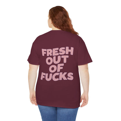 Unisex Cotton Tee - Fresh Out of Fucks Statement Shirt